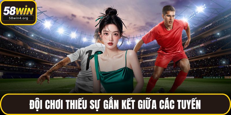 Đội chơi thiếu sự gắn kết giữa các tuyến