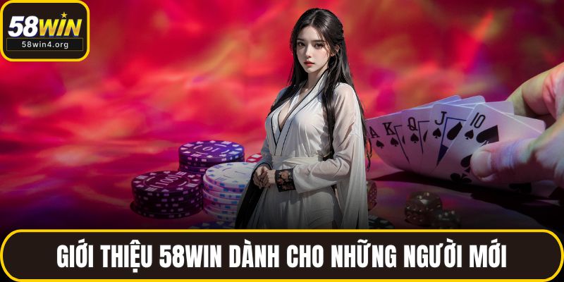 Giới thiệu 58WIN dành cho những người mới