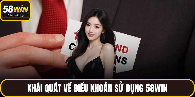 Khái quát về điều khoản sử dụng 58WIN