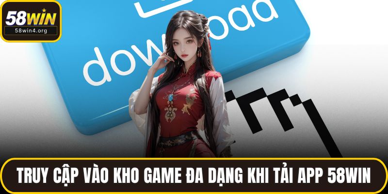Truy cập vào kho game đa dạng khi tải app 58WIN