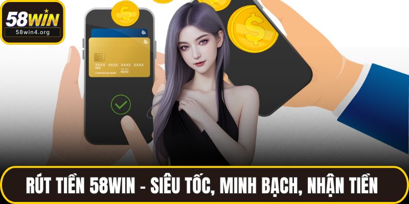 Rút tiền 58WIN